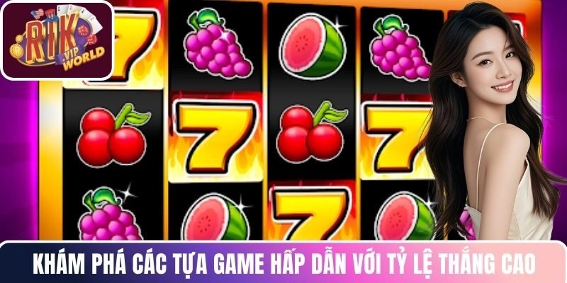 Khám phá các tựa game hấp dẫn với tỷ lệ thắng cao