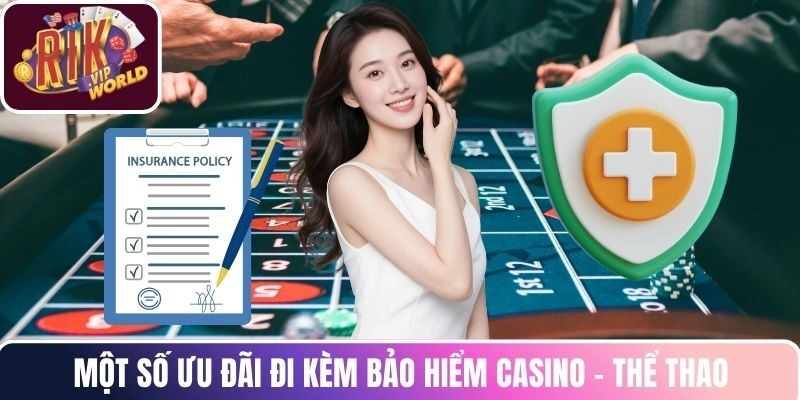 Một số ưu đãi đi kèm bảo hiểm Casino - Thể Thao